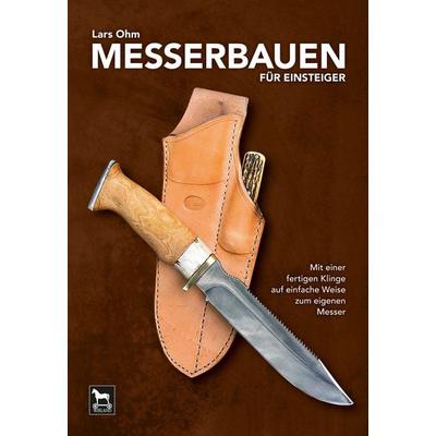 Messerbauen für Einsteiger, Taschenbuch von Lars Ohm, Wieland Verlag, 978-3-938711-76-7