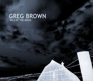 Greg Brown - Milk of the Moon - Preis vom 04.10.2026 03:51:26 h