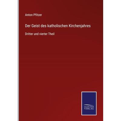 Der Geist des katholischen Kirchenjahres, Gebundene Ausgabe von Anton Pfitzer, Outlook, 978-3-375-06993-3