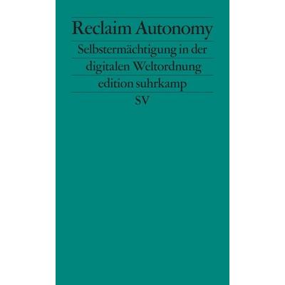 Reclaim Autonomy, Taschenbuch von , Suhrkamp, 978-3-518-12714-8