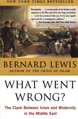 Bernard Lewis - What Went Wrong?: The Clash Between Islam and Modernity in the Middle East - Preis vom 15.10.2026 23:06:25 h