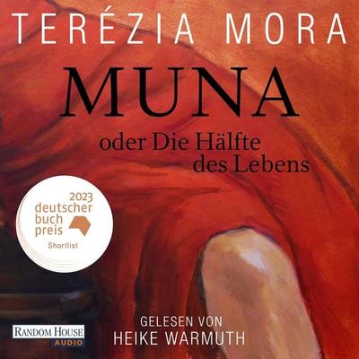 Muna oder Die Hälfte des Lebens - - Terezia Mora, Audio, 9783837167931