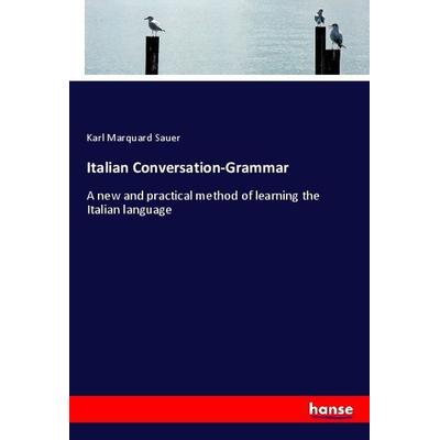 Italian Conversation-Grammar, Taschenbuch von Karl Marquard Sauer, Hansebooks, 978-3-337-60000-6