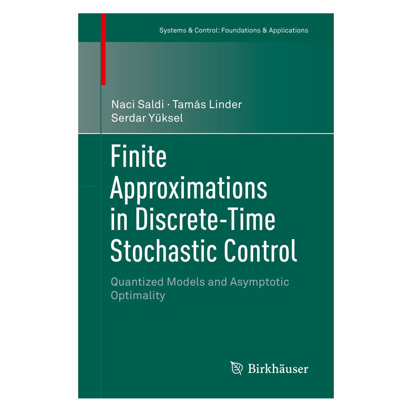 Springer Finite Approximations in Discrete-Time Stochastic Control (Englisch, Hardcover, Naci Saldi, Serdar Yüksel, Tamás Linder) (9783319790329)
