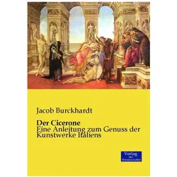 Der Cicerone, Sachbücher von Jacob Burckhardt, Jacob Chr. Burckhardt