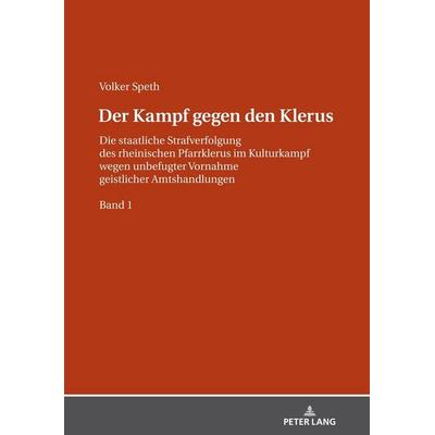 Der Kampf gegen den Klerus, Gebundene Ausgabe von Volker Speth, Peter Lang GmbH, Internationaler Verlag der Wissenschaften, 978-3-631-82452-8