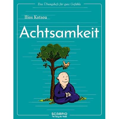 Das Übungsheft für gute Gefühle – Achtsamkeit, Taschenbuch von Ilios Kotsou, Scorpio Verlag, 978-3-95803-467-9