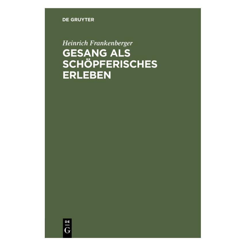 De Gruyter Frankenberger:Gesang als schöpferisches (Deutsch, Hardcover, Heinrich Frankenberger) (67828513)