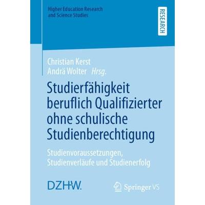 Studierfähigkeit beruflich Qualifizierter ohne schulische Studienberechtigung, Taschenbuch von , Springer Fachmedien Wiesbaden GmbH, 978-3-658-35428-2