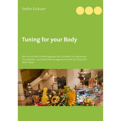 Tuning for your Body, Taschenbuch von Stefan Elsässer, BoD – Books on Demand, 978-3-7528-9850-7