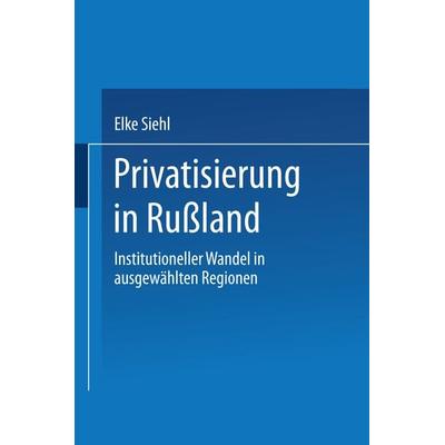 Privatisierung in Rußland, Taschenbuch von Elke Siehl, Deutscher Universitätsverlag, 978-3-8244-6849-2