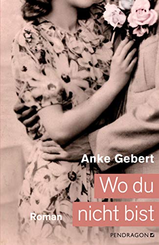 Anke Gebert - Wo du nicht bist: Nach einer wahren Begebenheit - Preis vom 09.10.2026 07:28:09 h