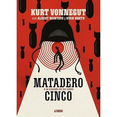 Matadero Cinco o La cruzada de los niños : una danza por deber con la muerte, Taschenbuch von Kurt Vonnegut,Albert Monteys Homar,Ryan North, Astiberri