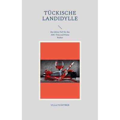 Tückische Landidylle, Taschenbuch von Ulla Fichtner, BoD – Books on Demand, 978-3-7568-4128-8