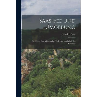 Saas-Fee Und Umgebung, Taschenbuch von Heinrich Dübi, Legare Street Press, 978-1-01-680436-3