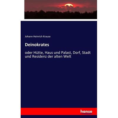 Deinokrates, Taschenbuch von Johann Heinrich Krause, Hansebooks, 978-3-7428-6730-8
