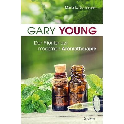 Gary Young, Taschenbuch von Maria L. Schasteen, Crotona Verlag GmbH, 978-3-86191-109-8