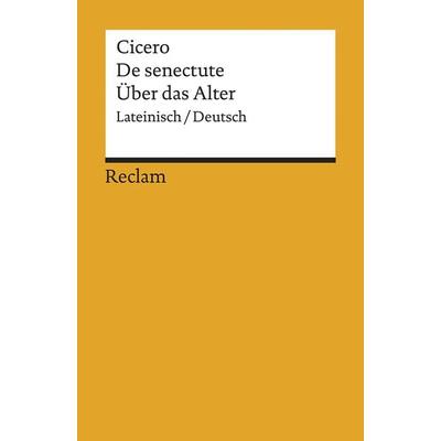 Cato maior de senectute / Cato der Ältere über das Alter, Taschenbuch von Cicero, Reclam, Philipp, 978-3-15-000803-4