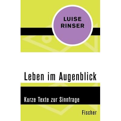 Leben im Augenblick, Taschenbuch von Luise Rinser, Fischer Taschenbuch Verlag, 978-3-596-31229-0