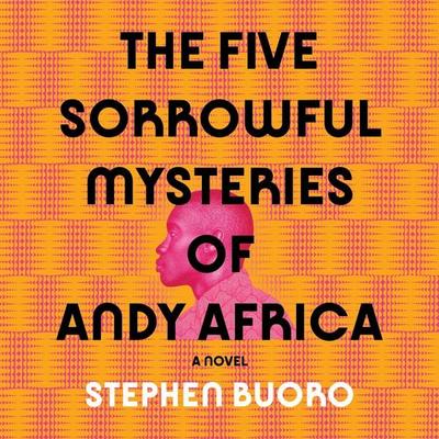 The Five Sorrowful Mysteries of Andy Africa - Stephen Buoro, Audio, 9781526638045