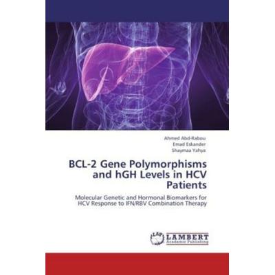 Abd-Rabou, A: BCL-2 Gene Polymorphisms and hGH Levels in HCV, Taschenbuch von Ahmed Abd-Rabou,Emad Eskander,Shaymaa Yahya, LAP LAMBERT Academic