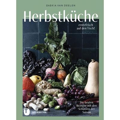 Herbstküche – erntefrisch auf den Tisch!, Gebundene Ausgabe von Saskia van Deelen, Jan Thorbecke Verlag, 978-3-7995-2067-6
