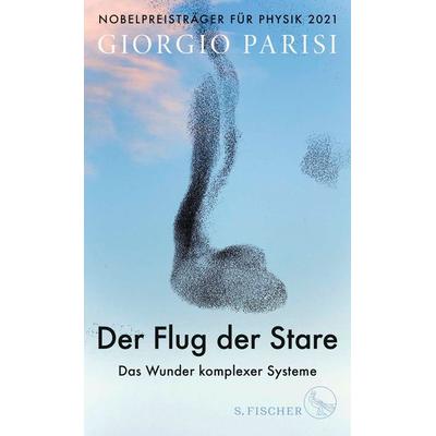 Der Flug der Stare, Gebundene Ausgabe von Giorgio Parisi, S. Fischer Verlag, 978-3-10-397177-4