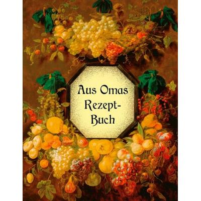Aus Omas Rezeptbuch - Köstliche Marmeladen und Gelees ohne Gelierzucker, Taschenbuch von Liesel Huber, BoD – Books on Demand, 978-3-7519-8329-7