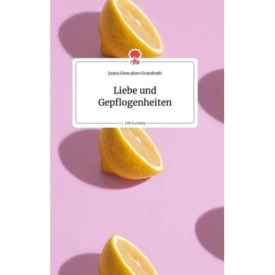 Liebe und Gepflogenheiten. Life is a Story - story.one, Gebundene Ausgabe von Joana Goncalves Grandrath, Story.one publishing, 978-3-7108-0037-5