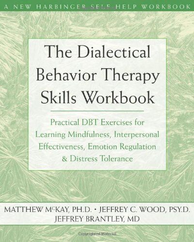 Matthew Mckay - The Dialectical Behavior Therapy Skills Workbook: Practical DBT Exercises for Learning Mindfulness, Interperso - Preis vom 15.10.2026 23:06:25 h