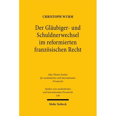 Der Gläubiger- und Schuldnerwechsel im reformierten französischen Recht, Taschenbuch von Christoph Wurm, Mohr Siebeck, 978-3-16-159306-2