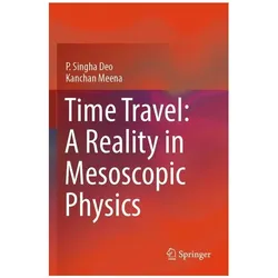 Time Travel: A Reality in Mesoscopic Physics, Fachbücher von Kanchan Meena, P. Singha Deo