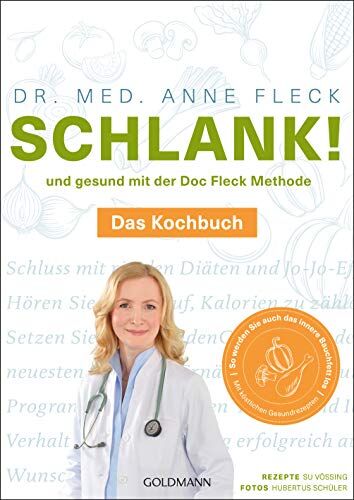 Fleck, Dr. med. Anne - Schlank! und gesund mit der Doc Fleck Methode: Das Kochbuch - So werden Sie auch das innere Bauchfett los - Preis vom 30.09.2026 22:30:23 h