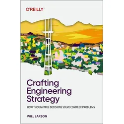 Crafting Engineering Strategy, Sachbücher von Will Larson