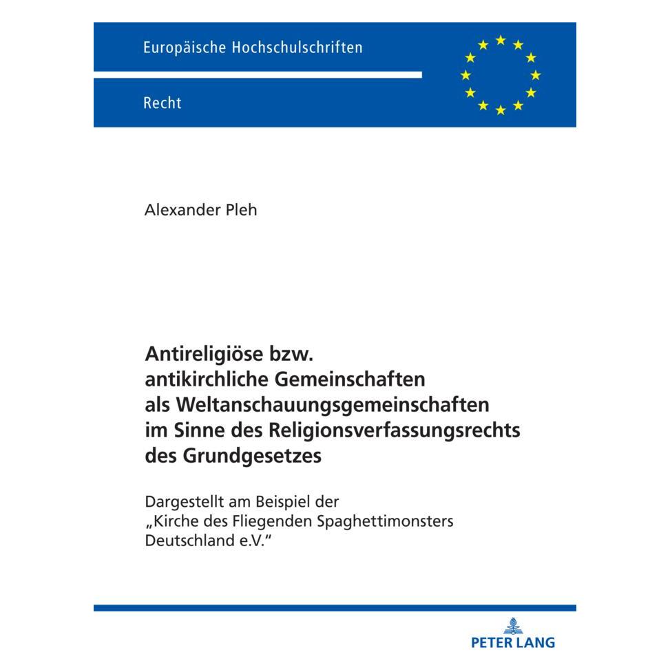 Peter Lang Antireligiöse bzw. antikirchliche Gemeinschaften als Weltanschauungsgemeinschaften im Sinne des Reli (Deutsch, Softcover, Alexander Pleh) (57051320)