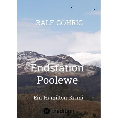 Endstation Poolewe, Gebundene Ausgabe von Ralf Göhrig, Tredition, 978-3-347-45706-5