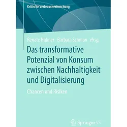 Das transformative Potenzial von Konsum zwischen Nachhaltigkeit und Digitalisierung, Fachbücher von Barbara Schmon, Renate Hübner