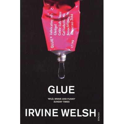 Glue, Taschenbuch von Irvine Welsh, Vintage, London, 978-0-09-928592-2