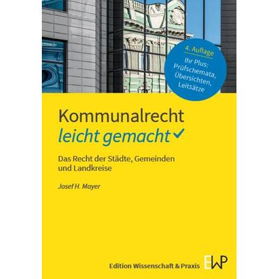 Kommunalrecht – leicht gemacht, Taschenbuch von Josef H. Mayer, Edition Wissenschaft & Praxis, 978-3-87440-393-1