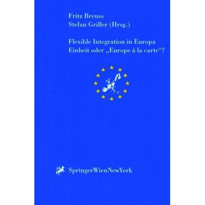 Flexible Integration in Europa, Einheit oder 'Europa a la carte'?; Taschenbuch von , Verlag Österreich, 978-3-7046-6011-4