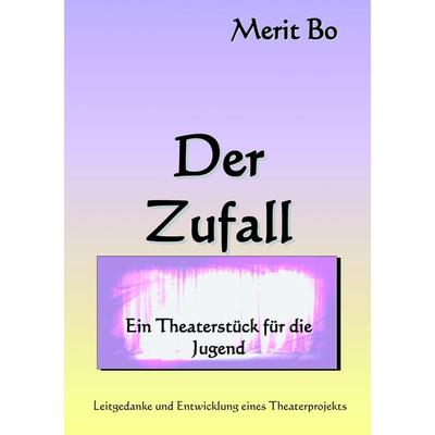 Der Zufall, Taschenbuch von Merit Bo, BoD – Books on Demand, 978-3-8370-4591-8