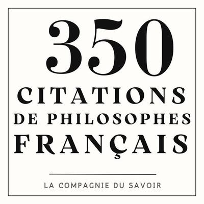 350 citations de philosophes français - Rene Descartes,Michel de Montaigne,Blaise Pascal,Alexis de Tocqueville,Voltaire, Audio, 9782821180505