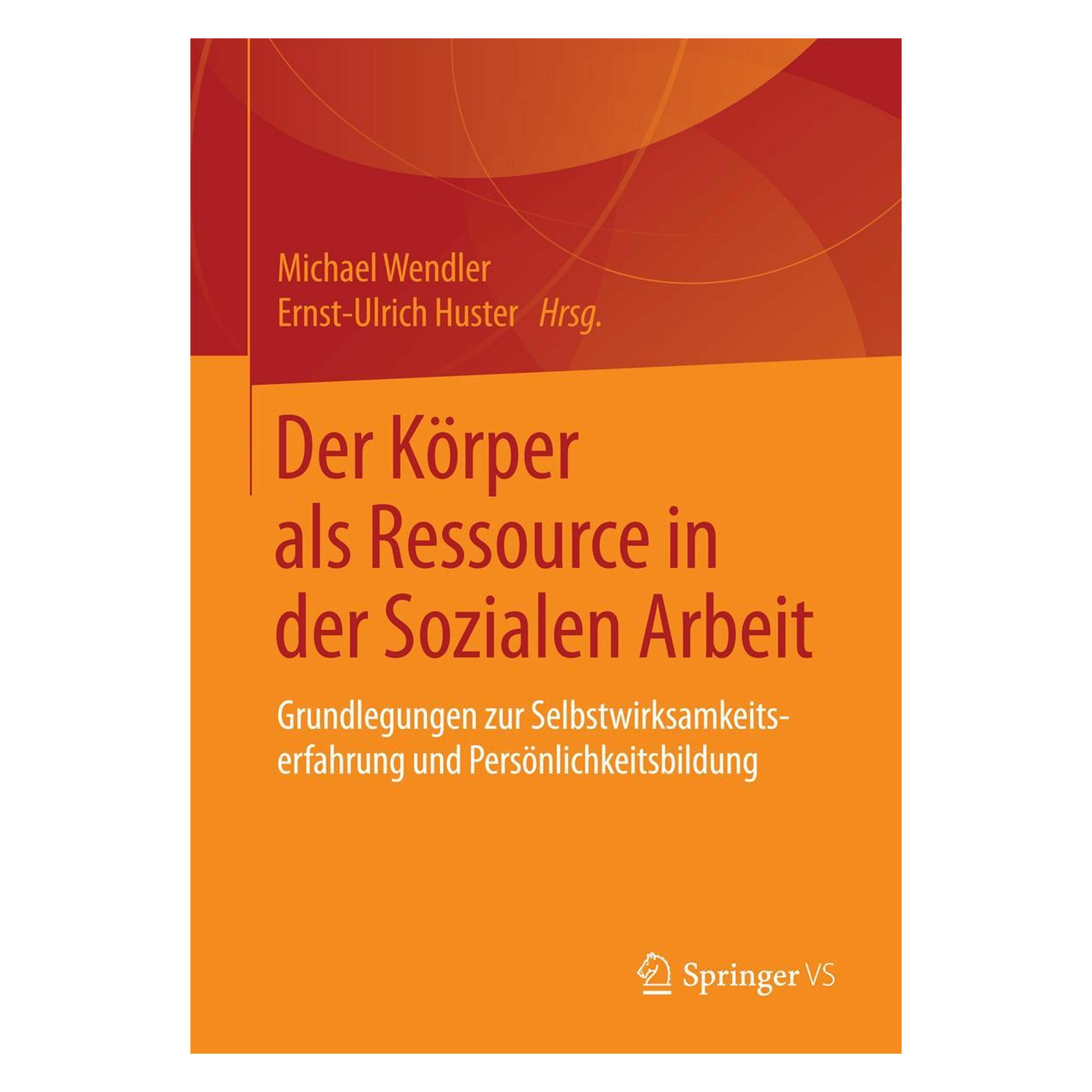 Springer Der Körper als Ressource in der Sozialen Arbeit (Deutsch, Ernst-Ulrich Huster, Michael Wendler) (35150349)