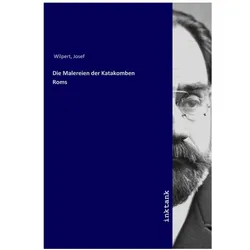 Die Malereien der Katakomben Roms, Fachbücher von Josef Wilpert