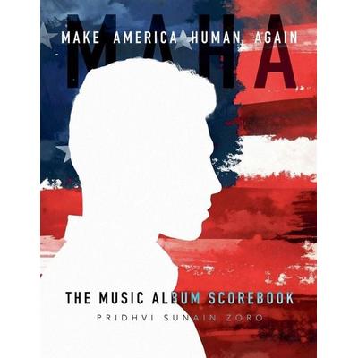 MAHA (Make America Human Again), Taschenbuch von Pridhvi Sunain Zoro, Pridhvi Sunain Zoro