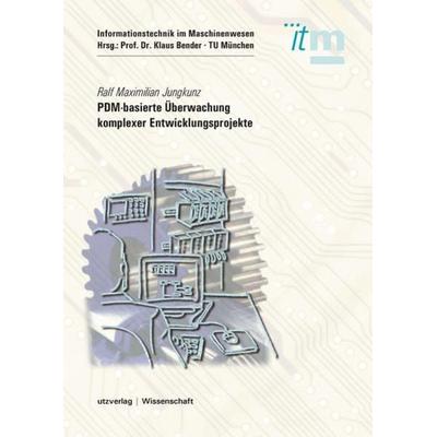 PDM-basierte Überwachung komplexer Entwicklungsprojekte, Taschenbuch von Ralf Maximilian Jungkunz, Utzverlag GmbH, 978-3-8316-8597-4