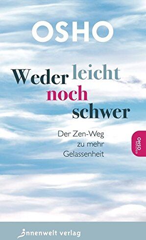 Osho - Weder leicht noch schwer: Der Zen-Weg zu mehr Gelassenheit - Preis vom 09.10.2026 07:28:09 h