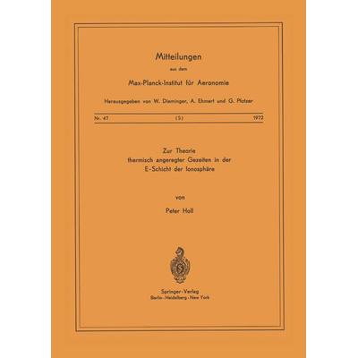 Zur Theorie Thermisch Angeregter Gezeiten in der E-Schicht der Ionosphäre, Taschenbuch von P. Holl, Springer Berlin, 978-3-540-06081-9