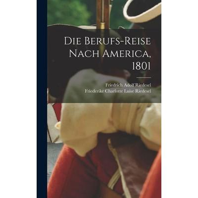 Die Berufs-Reise nach America, 1801, Gebundene Ausgabe von , Hutson Street Press, 978-1-01-779060-3