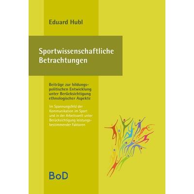 Sportwissenschaftliche Betrachtungen. Im Spannungsfeld der Kommunikation im Sport und in der Arbeitswelt unter Berücksichtigung leistungsbestimmender